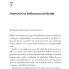 7  
How the Gut Influences the Brain  
Parkinson’s Disease and the Gut  
Ein Text beschreibt, wie Parkinson im Darm beginnen könnte und eine Patientin namens Kathryn, Malerin und Kunstliebhaberin.