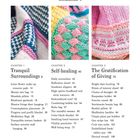 Inhaltsverzeichnis: 

Einleitung 6

Kapitel 1: Tranquil Surroundings 8
- Elemente u.a.:
  - Lotus flower make-up remover pads 10
  - Mosaic tote bag 12
  - Meditation flags 29
  
Kapitel 2: Self-healing 40
- Elemente u.a.:
  - Daily scrunchies 42
  - Embroidered scarf 52
  - The mindful sweater 60
  
Kapitel 3: The Gratification of Giving 76
- Elemente u.a.:
  - Bright days bunting 78
  - Restful pillow 91
  - Eternal wreath 108

*Techniken 112*, *Abkürzungen 126*, *Lieferanten und Danksagungen 127*, *Index 128*

Drei farbenfrohe Strickmuster-Bilder.