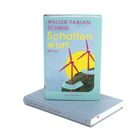 Covertext: WALTER FABIAN SCHMID Schattenwurf Roman. Illustration: Zwei rote Windräder vor gelber Scheibe auf grünem Hügel.