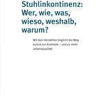 "Stuhlinkontinenz: Wer, wie, was, wieso, weshalb, warum? Mit dem Verstehen beginnt der Weg zurück zur Kontrolle." Auf weißem Hintergrund.