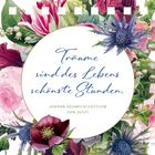 „Träume sind des Lebens schönste Stunden.“ steht in dekorativer Schrift. Bunte Blumen umrahmen den Text.
