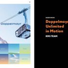 Links: "Doppelmayr" mit Seilbahn, Berge, Himmel in verschiedenen Farben. Rechts: "Doppelmayr – Unlimited in Motion", KMS TEAM.