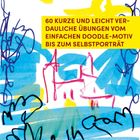 Text in gelbem Kasten: "60 kurze und leicht verdauliche Übungen vom einfachen Doodle-Motiv bis zum Selbstporträt." Im Hintergrund bunte, abstrakte Zeichnungen.