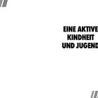 "EINE AKTIVE KINDHEIT UND JUGEND" in Fettschrift; graue Streifen oben links und unten rechts.