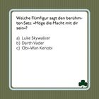 Quizfrage: „Welche Filmfigur sagt: ‚Möge die Macht mit dir sein‘?“ a) Luke Skywalker, b) Darth Vader, c) Obi-Wan Kenobi.