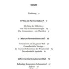 Inhalt: Einleitung 9, 1. Was ist Fermentation? 17, 2. Warum fermentieren wir? 55, 3. Fermentierte Lebensmittel 93.