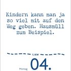 "Kindern kann man ja so viel mit auf den Weg geben. Hausmüll zum Beispiel." Darunter Montag, 1. KW, 04. Januar.