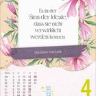 "Es ist der Sinn der Ideale, dass sie nicht verwirklicht werden können." - Theodor Fontane. Kalender mit Blumenmuster.
