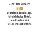 Text: "Jedes Mal, wenn ich NEIN zu meinem Teenie sage, habe ich freien Eintritt zum Theaterstück 'Das Leben ist unfair'." Darunter ein Kalender für Januar, Hervorhebung: Dienstag, 5.