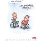 Zwei Personen im Rollstuhl. Links: „...auch seit Geburt?“ Rechts: „Nee,...Quereinsteiger. Autounfall.“ Darunter ein April-Kalender.