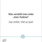 "Was versteht man unter einer Turbine? Gar nichts. Viel zu laut!"
Datum: 5. März, Freitag.
Symbol: Lächelndes Gesicht mit Sternaugen.