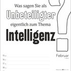 Text: "Was sagen Sie als Unbeteiligter eigentlich zum Thema Intelligenz?" Unten Kalender: "Februar", Datum 15-21.