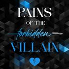 Titel: "PAINS OF THE FORBIDDEN VILLAIN". Hintergrund: Dunkles, geometrisches Muster. Zerbrochenes Herz-Symbol.