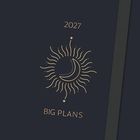 Text: "2027" und "BIG PLANS". Illustration einer Sonne mit einem Mond im Inneren.