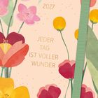 2027, JEDER TAG IST VOLLER WUNDER. Illustration von bunten Blumen auf hellbeigem Hintergrund.