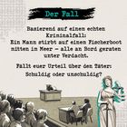 "Der Fall: Basierend auf einem echten Kriminalfall. Ein Mann stirbt auf einem Fischerboot im Meer. Urteil: Schuldig oder unschuldig?" Zeichnung einer Justitia, die eine Waage hält, neben einer Gerichtsszene mit Zuschauern.