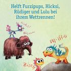 Text: "Helft Furzipups, Hicksi, Rüdiger und Lulu bei ihrem Wettrennen!"  
Illustration: Vier fantasievolle, bunte Kreaturen mit großen Augen.
