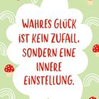 „Wahres Glück ist kein Zufall, sondern eine innere Einstellung.“ Bunte Pilze und Regenbögen auf grünem Hintergrund.