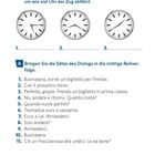 5. A che ora parte il treno? Drei analoge Uhren. 
6. Bringen Sie die Sätze des Dialogs... 
Liste von durchnummerierten Sätzen.