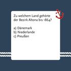 Quiz: Zu welchem Land gehörte der Bezirk Altona bis 1864? Optionen: a) Dänemark, b) Niederlande, c) Preußen; Grafik mit rotem Anker.