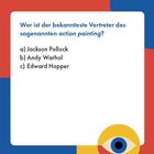 Frage nach bekanntestem Vertreter des "action painting": a) Jackson Pollock, b) Andy Warhol, c) Edward Hopper. Bunte Grafik.