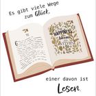 „Es gibt viele Wege zum Glück, einer davon ist Lesen.“ Ein aufgeschlagenes Buch mit Pflanzenillustration.