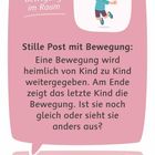 "Bewegung im Raum: Stille Post mit Bewegung: Eine Bewegung wird heimlich von Kind zu Kind weitergegeben..."  
Illustration: fröhliches Kind in blauem Shirt, lachend. Unten links ein kleines Giraffen-Icon.