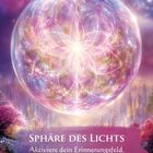 Text: „Sphäre des Lichts. Aktiviere dein Erinnerungsfeld. Du bist Teil der göttlichen Architektur des Lichts.“ Eine sphärische, leuchtende Illustration.