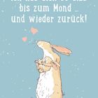 Text: "Ich hab dich SO LIEB bis zum Mond ... und wieder zurück!" Illustration von zwei Hasen, einer hält den anderen.