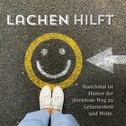 "LACHEN HILFT" steht oben. Unten: "Manchmal ist Humor der direkteste Weg zu Gelassenheit und Weite." Smiley und Schuhe auf Asphalt.