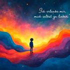 Text: „Ich erlaube mir, mich selbst zu lieben.“ Ein Kind steht vor bunten Wellen in einem leuchtenden, farbenfrohen Himmel.