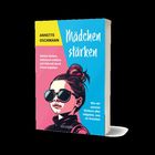 Buchtitel: "Mädchen stärken". Illustration: Mädchen mit Sonnenbrille. Farben: Gelb, Blau, Rosa. Autor: Annette Oschmann.