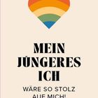 "MEIN JÜNGERES ICH WÄRE SO STOLZ AUF MICH!" Ein Herz in Regenbogenfarben darüber.