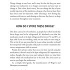 STARTING GLP-1s. IF YOU NEED ... MEDICATION. HOW DO I STORE THESE DRUGS? Keep refrigerated between 2°C and 8°C.