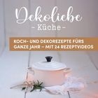 "Dekoliebe Küche", "Koch- und Dekorezepte fürs ganze Jahr – mit 24 Rezeptvideos". Ein weißer Topf mit Kräutern.