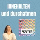 INNEHALTEN und durchatmen. Unten links lächelnde Frau, rechts ein buntes geometrisches Muster mit dem Text: Geometrische Muster.