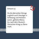Antwort a) Dänische Könige waren Herzöge in Schleswig und Holstein, daher gehörte Altona zu Dänemark bis nach dem Krieg. Ein roter Anker.