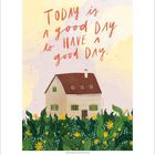 "Today is a good day to have a good day." Illustration eines Hauses inmitten grüner Pflanzen und gelber Blumen.