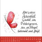 „Die wahre Schönheit wächst im Verborgenen, bis sie Flügel bekommt und fliegt.“ Links roter Schmetterling, unten Juni 2027.