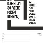 "Ich kann um so viele Ecken denken, dass ich selbst nicht mehr weiß, was ich sagen wollte." Kalenderblatt für März.
