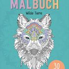 Text: "Mein Mandala-Tier-Malbuch", "Wilde Tiere", "30 Malvorlagen".  
Eine detaillierte Illustration eines wolfsähnlichen Mandalas.