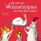 „Wie sich die Weihnachtsgans vor dem Ofen rettete“. Drei Tiere tragen eine Gans auf einem Tablett. Einer trägt eine Mütze.
