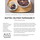 Dattel-Oliven-Tapenade. Süßlich, salzig und würzig. Zutaten: Pinienkerne, Oliven, Datteln. Serviervorschläge: Salatdressing.