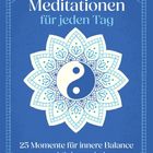 "Meditationen für jeden Tag. 25 Momente für innere Balance und Gelassenheit." Yin-Yang-Symbol in dekorativem Muster.