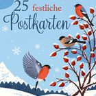 "25 festliche Postkarten" in verschnörkelter Schrift. Drei farbenfrohe Vögel auf einem Schneebaum; winterliche Landschaft.