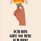 "ICH BIN GUT SO WIE ICH BIN!" Über einer Hand, die ein regenbogenfarbenes Herz hält.