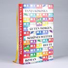 Der Text lautet: "Tanja Kokoska, Guten Morgen, schönes Wetter heute, Roman". Bunte Häuserreihen mit Regenschirmen zieren das Cover.