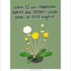 „Wenn es ein Löwenzahn durch den Asphalt schafft, dann ist alles möglich.“ Illustration eines blühenden Löwenzahns.