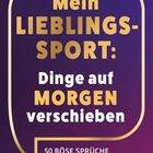 "Mein Lieblingssport: Dinge auf morgen verschieben. 50 böse Sprüche für den Alltag." Lila Hintergrund mit Zitat.