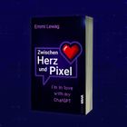Buchtitel: "Zwischen Herz und Pixel". Untertitel: "I'm in love with my ChatGPT". Autor: Emmi Lewag. Herz-Icon.